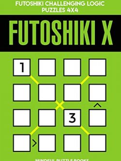 Futoshiki X: 250 Hard Diagonal Futoshiki Challenging Logic Puzzles 4x4