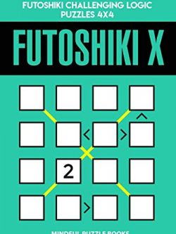 Futoshiki X: 250 Medium to Hard Diagonal Futoshiki Challenging Logic Puzzles 4x4