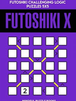 Futoshiki X: 250 Hard Diagonal Futoshiki Challenging Logic Puzzles 5x5