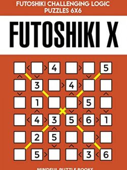 Futoshiki X: 250 Easy Diagonal Futoshiki Challenging Logic Puzzles 6x6