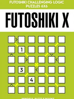 Futoshiki X: 250 Hard Diagonal Futoshiki Challenging Logic Puzzles 6x6