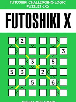 Futoshiki X: 250 Easy to Medium Diagonal Futoshiki Challenging Logic Puzzles 6x6