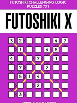 Futoshiki X: 250 Easy to Medium Diagonal Futoshiki Challenging Logic Puzzles 7x7
