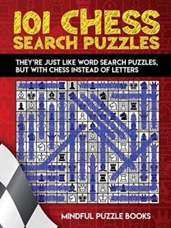 101 Chess Search Puzzles: They’re just like word search puzzles, but with chess instead of letters
